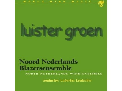 NOORD NEDERLANDS BLAZERSE - Luister Groen / Leutscher Ensemble (CD)