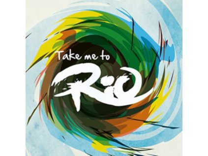 TAKE ME TO RIO COLLECTIVE - Take Me To Rio (Ultimate Hits Made In The Iconic Sound Of Brazil) (CD)
