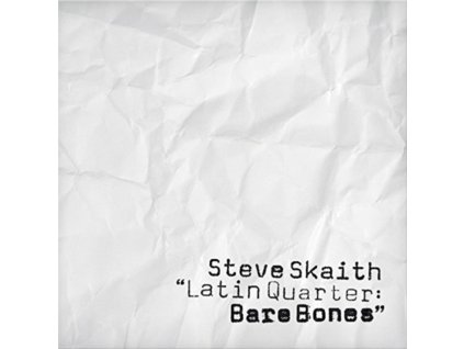STEVE SKAITH - Latin Quarter: Bare Bones (CD)