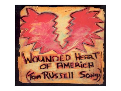 TOM RUSSELL & FRIENDS - Wounded Heart Of America (CD)