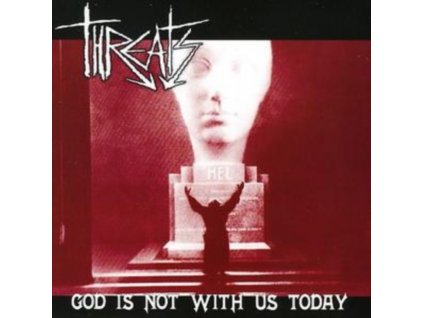 THREATS - God Is Not With Us Today (CD)