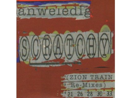 ANWELEDIG - Scratchy(Zion Train Re-Mixes) (CD Single)