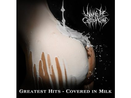 MILKING THE GOATMACHINE - Greatest Hits - Covered In Milk (CD)