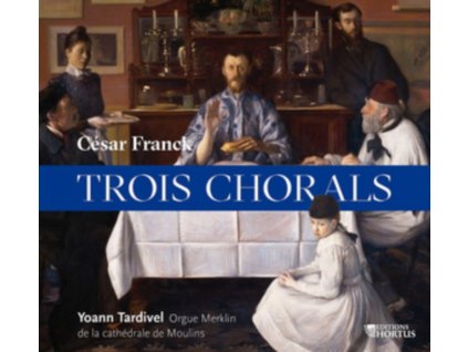 YOANN TARDIVEL - Cesar Franck: Trois Chorals (CD)