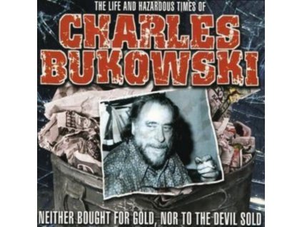 CHARLES BUKOWSKI - The Life And Hazardous Times Of (CD)