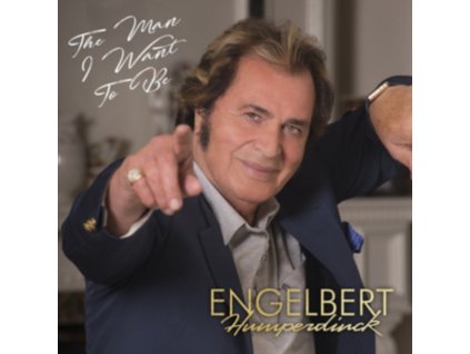 ENGELBERT HUMPERDINCK - The Man I Want To Be (CD)