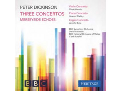 BBC ORCHESTRAS/HANSLIP / SHELLEY / BATE - Peter Dickinson: Three Concertos & Merseyside Echoes (CD)