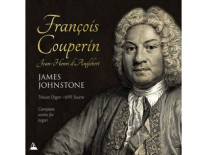 JAMES JOHNSTONE - The Complete Works For Organ Of Francois Couperin & Jean-Henri DAnglebert (CD)