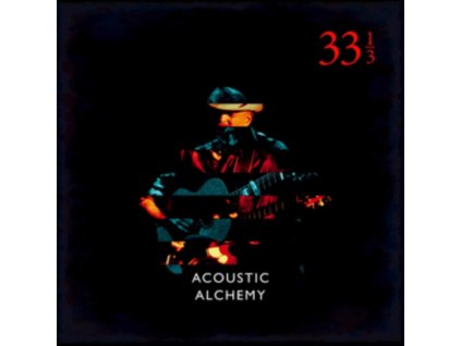 ACOUSTIC ALCHEMY - Thirty Three And A Third (CD)