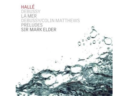 CLAUDE DEBUSSY - La Mer & The Preludes - Sir Mark Elder (CD)