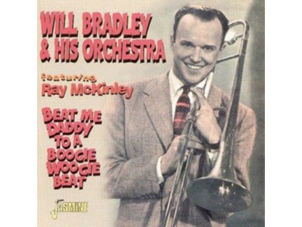 WILL BRADLEY & HIS ORCHESTRA - Beat Me Daddy To A Boogie Woogie Beat (CD)