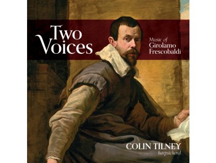 COLIN TILNEY - Two Voices: Music Of Girolamo Frescobaldi (CD)