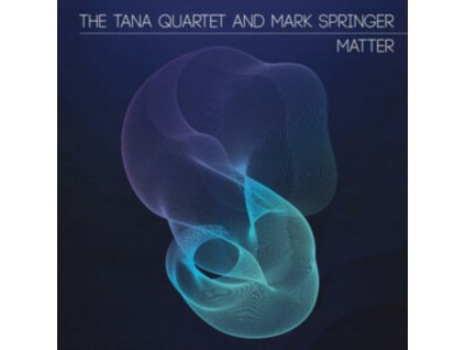 MARK SPRINGER AND THE TANA QUARTET - Matter (CD)