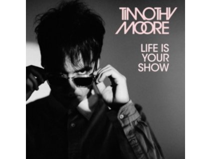 TIMOTHY MOORE - Life Is Your Show (CD)