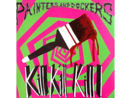 PAINTERS & DOCKERS - Kill Kill Kill (CD)