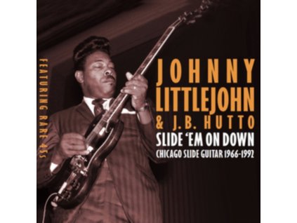 JOHNNY LITTLEJOHN - Slide Em On Down - Chicago Slide Guitar 1966-1992 (CD)