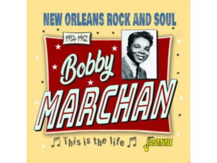 BOBBY MARCHAN - This Is The Life - New Orleans Rock And Soul 1954-1962 (CD)