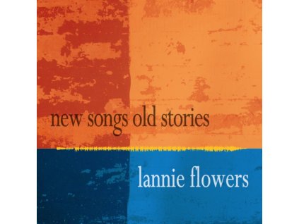 LANNIE FLOWERS - New Songs Old Stories (CD)