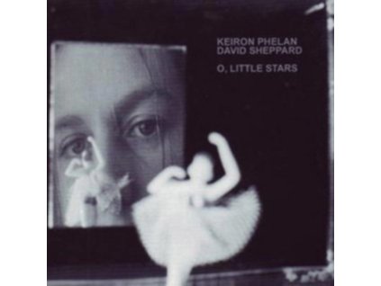 KEIRON PHELAN - DAVID SHEPPARD - O Little Stars (CD)