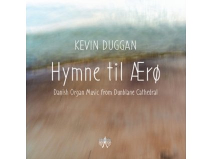 KEVIN DUGGAN - Hymne Til Aero: Danish Organ Music From Dunblane Cathedral (CD)