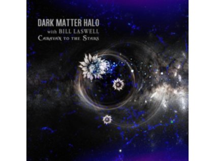 DARK MATTER HALO WITH BILL LASWELL - Caravan To The Stars (CD)