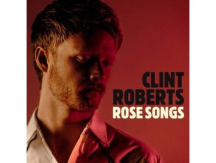 CLINT ROBERTS - Rose Songs (CD)