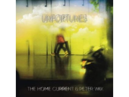 HOME CURRENT & PETER WIX - Unfortunes (CD)