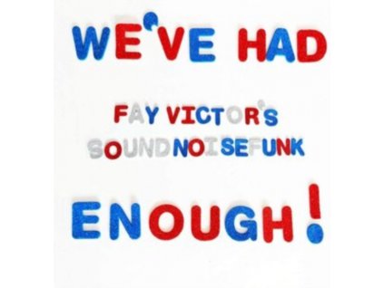 FAY VICTORS SOUNDNOISEFUNK - Weve Had Enough (Feat. Sam Newsome. Joe Morris. Reggie Nicholson) (CD)