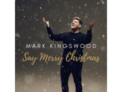 MARK KINGSWOOD - Say Merry Christmas (CD)