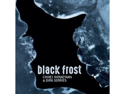 CHIHEI HATAKEYAMA & DIRK SERRIES - Black Frost (CD)