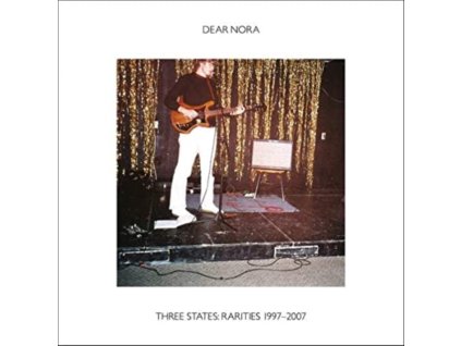 DEAR NORA - Three States: Rarities 1997-2007 (CD)