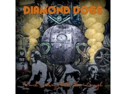 DIAMOND DOGS - Too Much Is Always Better Than Not Enough (CD)