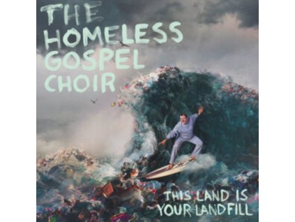 HOMELESS GOSPEL CHOIR - This Land Is Your Landfill (CD)