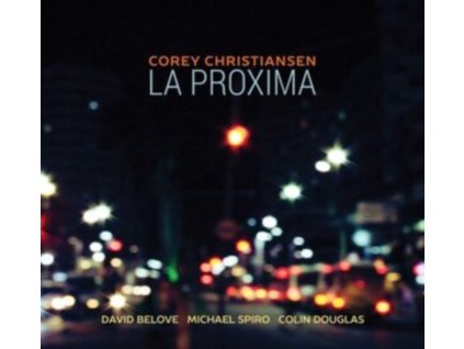COREY CHRISTIANSEN / DAVID BELOVE / MICHAEL SPIRO & COLIN DOUG - La Proxima (CD)