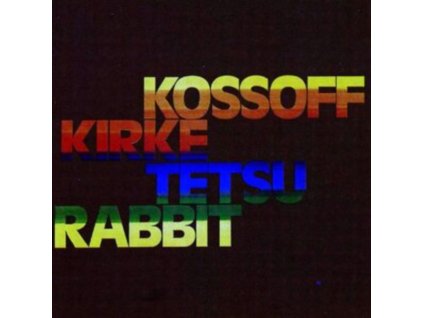 KOSSOFF/KIRKE/TETSU/RABBIT - Kossoff/Kirke/Tetsu/Rabbit (CD)
