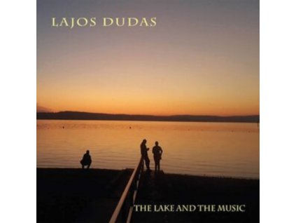 LAJOS DUDAS - The Lake And The Music (CD)