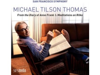 SAN FRANCISCO SYMPHONY & MICHAEL TILSON THOMAS - Michael Tilson Thomas: From The Diary Of Anne Frank & Meditations On Rilke (SACD)