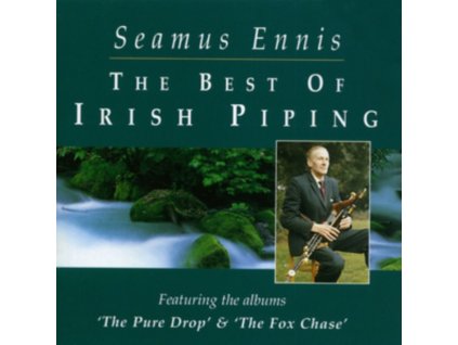 SEAMUS ENNIS - The Best Of Irish Piping: The Pure Drop & The Fox Chase (CD)