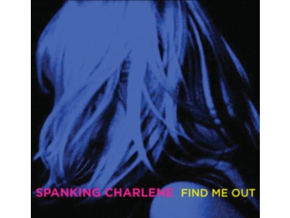 SPANKING CHARLENE - Find Me Out (CD)