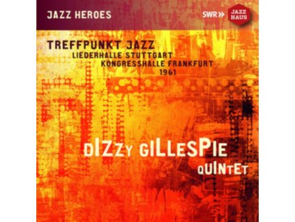 DIZZY GILLESPIE QUINTET - Dizzy Gillespie Quintet: Treffpunkt Jazz. Liederhalle Stuttgart. Kongresshalle Frankfurt. 1961 (Live Recordings) (CD)