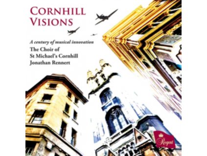 CHOIR OF ST MICHAELS CORNHILL / JONATHAN RENNERT - Cornhill Visions - A Century Of Musical Innovation (CD)