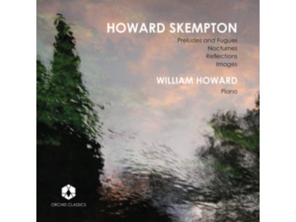 WILLIAM HOWARD - Howard Skempton: Preludes And Fugues / Nocturnes / Reflections / Images (CD)