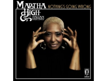 MARTHA HIGH & THE ITALIAN ROYA - Nothings Going Wrong (CD)