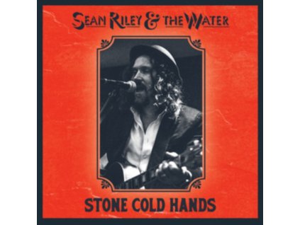 SEAN RILEY & THE WATER - Stone Cold Hands (CD)