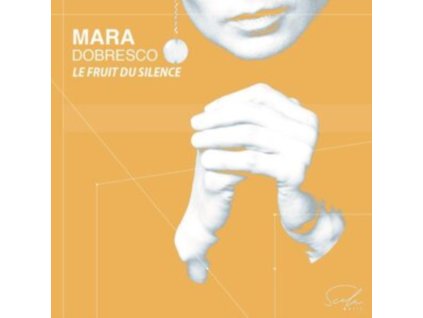 MARA DOBRESCO - Le Fruit Du Silence (CD)