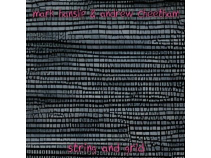 MARK HANSLIP & ANDREW CHEETHAM - String And Grid (CD)