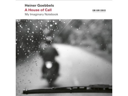 HEINER GOEBBELS - A House Of Call - My Imaginary Notebook (CD)