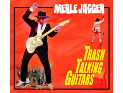 MERLE JAGGER - Trash Talking Guitars (CD)