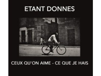 ETANT DONNES - Ceux QuOn Aime - Ce Que Je Hais (CD)