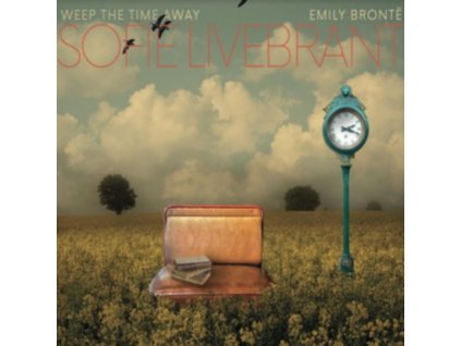SOFIE LIVEBRANT - Weep The Time Away / Emily Bronte (CD)